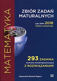Matematyka Zbiór zadań maturalnych Lata 2010-2018 Poziom rozszerzony - Pagacz Ryszard - książka
