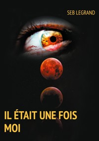 Il était une fois moi - Seb Legrand - ebook