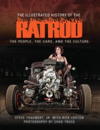 The Illustrated History of the Rat Rod - Jr., Steve Thaemert - ebook