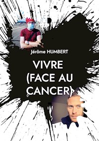 VIVRE (face au cancer) - Jérôme Humbert - ebook