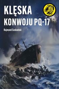 Klęska konwoju PQ-17 - Rajmund Szubański - ebook + audiobook + książka