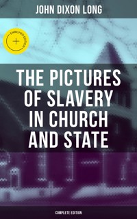 The Pictures of Slavery in Church and State (Complete Edition) - John Dixon Long - ebook