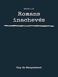 Romans inachevés - Guy de Maupassant - ebook