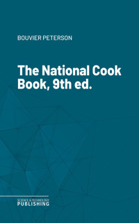 The National Cook Book, 9th ed. - Bouvier Peterson - ebook