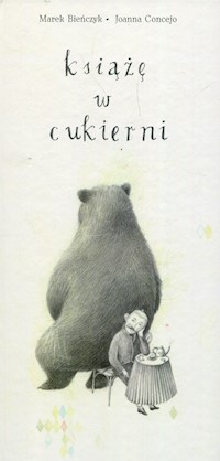 Książę z cukierni - Bieńczyk Marek, Concejo Joanna - książka