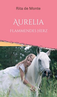 Aurelia - Flammendes Herz - Rita de Monte - ebook