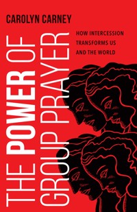 The Power of Group Prayer - Carolyn M Carney - ebook