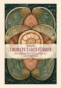 Akrons Crowley Tarot Führer - Akron Frey - ebook