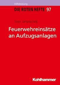 Feuerwehreinsätze an Aufzugsanlagen - Sven Janetschek - ebook