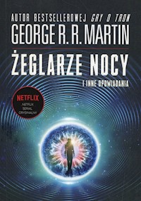 Żeglarze nocy i inne opowiadania - George R.R. Martin - ebook + książka