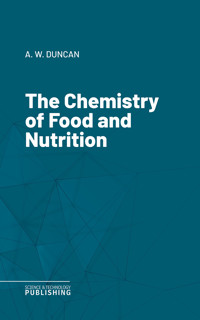 The Chemistry of Food and Nutrition - A. W. Duncan - ebook