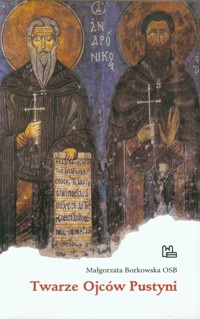 Twarze Ojców Pustyni - Małgorzata Borkowska - książka