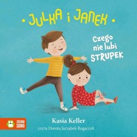 Julka i Janek. Czego nie lubi strupek - Keller Kasia - audiobook