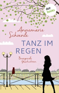 Tanz im Regen - Bewegende Geschichten - Annemarie Schoenle - ebook