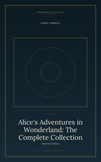 Alice's Adventures in Wonderland: The Complete Collection - Lewis Carroll - ebook