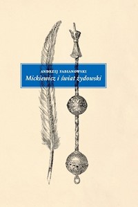 Mickiewicz i świat żydowski Studium z aneksami - Fabianowski Andrzej - książka