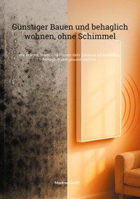 Günstiger Bauen und Behaglich wohnen, ohne Schimmel - Manfred Girth - ebook