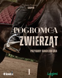 Przygody Sokolego Oka: Pogromca Zwierząt. Część I - James Fenimore Cooper - ebook + audiobook