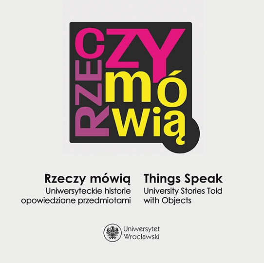 Rzeczy mówią  / Things Speak. University Stories Told with Objects - zbiorowa praca - książka