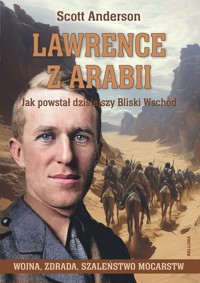 Lawrence z Arabii. - Scott Anderson - książka