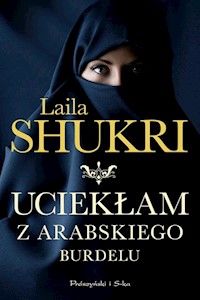 Uciekłam z arabskiego burdelu - Laila Shukri - ebook + audiobook + książka