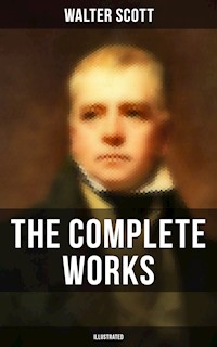 The Complete Works of Sir Walter Scott (Illustrated) - Walter Scott - ebook