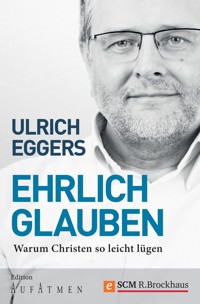Ehrlich glauben - Ulrich Eggers - ebook