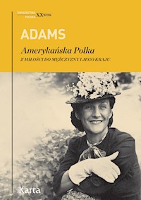 Amerykańska Polka. Z milości do mężczyzny i jego kraju - Dorothy Adams - ebook