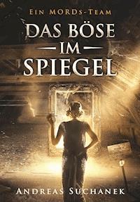 Ein MORDs-Team - Band 8: Das Böse im Spiegel (All-Age Krimi) - Suchanek Andreas - ebook