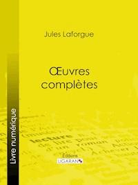 Oeuvres complètes - Jules Laforgue - ebook