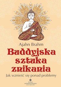 Buddyjska sztuka znikania - Ajahn Brahm - książka