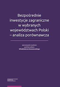 Bezpośrednie inwestycje zagraniczne w wybranych województwach Polski - analiza porównawcza -  - książka