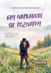 Gdy naprawdę się poznamy (Większe Litery) - Agnieszka Dyniakowska - książka