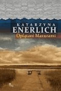 Oplątani Mazurami - Katarzyna Enerlich - ebook + książka