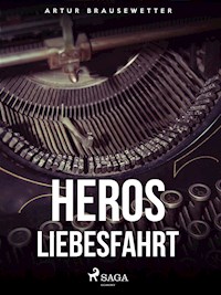 Heros Liebesfahrt - Artur Brausewetter - ebook