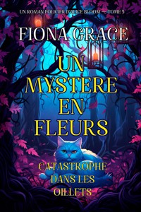 Un mystère en fleurs : catastrophe dans les œillets (un roman policier d'Alice Bloom — tome 5) - Fiona Grace - ebook