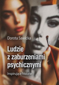 Ludzie z zaburzeniami psychicznymi - Sawicka Dorota - ebook