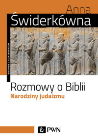 Rozmowy o Biblii. Narodziny judaizmu - Anna Świderkówna - książka