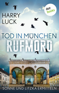 Tod in München - Rufmord: Der fünfte Fall für Sonne und Litzka - Harry Luck - ebook