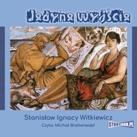 Jedyne wyjście - Stanisław Ignacy Witkiewicz - audiobook
