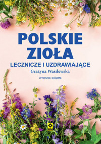 Polskie zioła lecznicze i uzdrawiające - Grażyna Wasilewska - książka