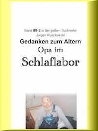 Opa im Schlaflabor - Gedanken zum Altwerden - Jürgen Ruszkowski - ebook