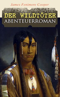 Der Wildtöter: Abenteuerroman - James Fenimore Cooper - ebook