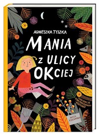 Mania z ulicy OKciej - Tyszka Agnieszka - książka