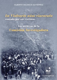 La Violencia años cincuenta contada por sus víctimas - Alberto Valencia Gutiérrez - ebook