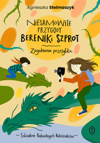 Niesamowite przygody Bereniki Szprot. Część I: Zagubiona przesyłka - Agnieszka Stelmaszyk - ebook + książka