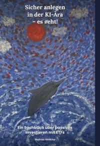 Sicher anlegen in der KI-Ära - es geht! - Mathias Hnilicka - ebook