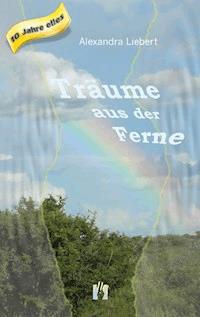 Träume aus der Ferne - Alexandra Liebert - ebook