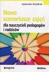 Nowe scenariusze zajęć dla nauczycieli pedagogów i rodziców - Kozdroń Agnieszka - książka