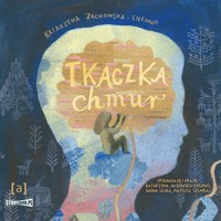 Tkaczka chmur. SŁUCHOWISKO - Jackowska-Enemuo Katarzyna - audiobook